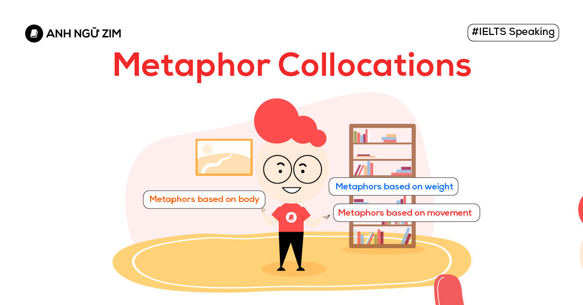 Phép ẩn dụ (metaphor) là gì và cách ứng dụng để học từ vựng IELTS