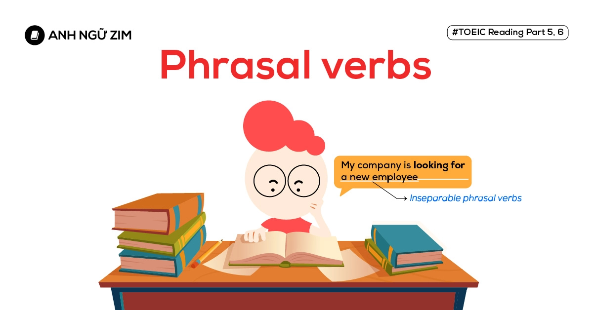 ung-dung-phrasal-verbs-trong-reading-part-5-6