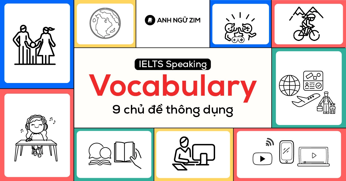 ielts speaking vocabulary tong hop nhung tu vung thong dung cua 9 chu de