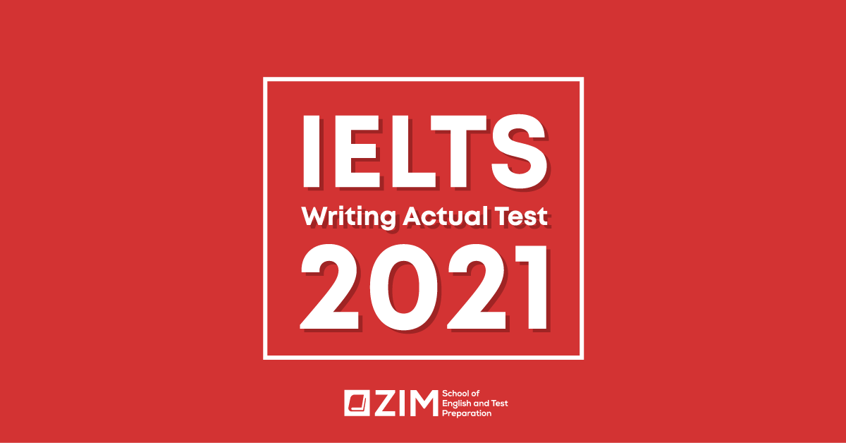 Đề thi IELTS Writing 2021 kèm bài mẫu - IELTS Writing actual test 2021