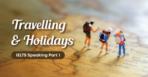 ielts-speaking-part-1-travelling-and-holidays