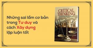 critical-thinking-consider-the-verdict-nhung-sai-lam-co-ban-trong-tu-duy-va-xay-dung-lap-luan