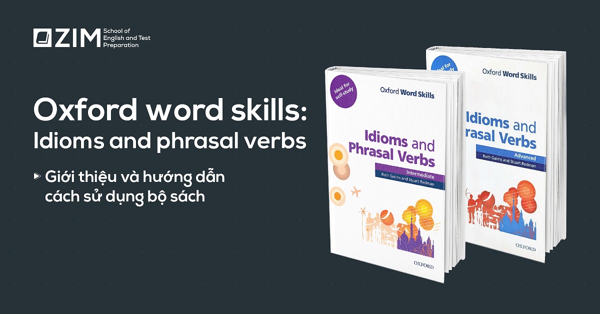 Giới thiệu và hướng dẫn cách sử dụng bộ sách Oxford word skills: idioms