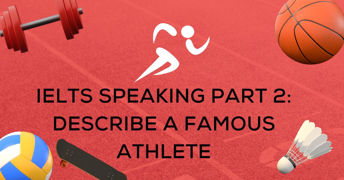 TOPIC Describe A Famous Athlete You Know IELTS Speaking Part 2