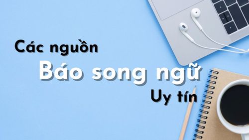 Tổng hợp 5 trang báo tiếng Anh song ngữ phổ biến nhất