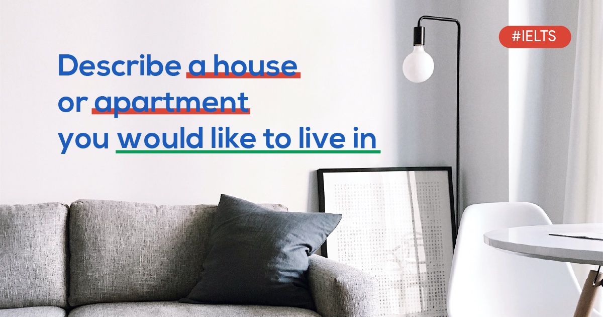 describe an apartment or a house that you would like to live in