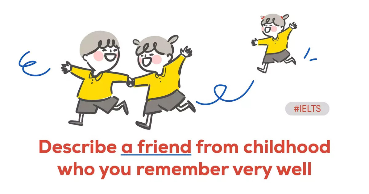[2023] Describe a friend from childhood who you remember very well