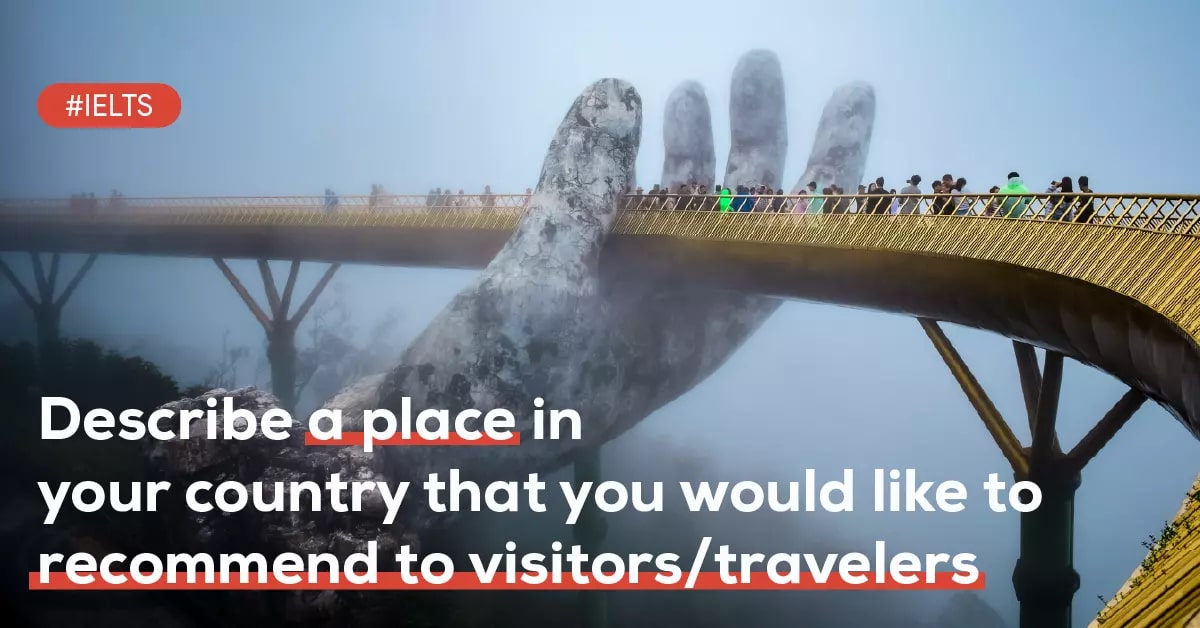 Describe a place in your country that you would like to recommend to ...