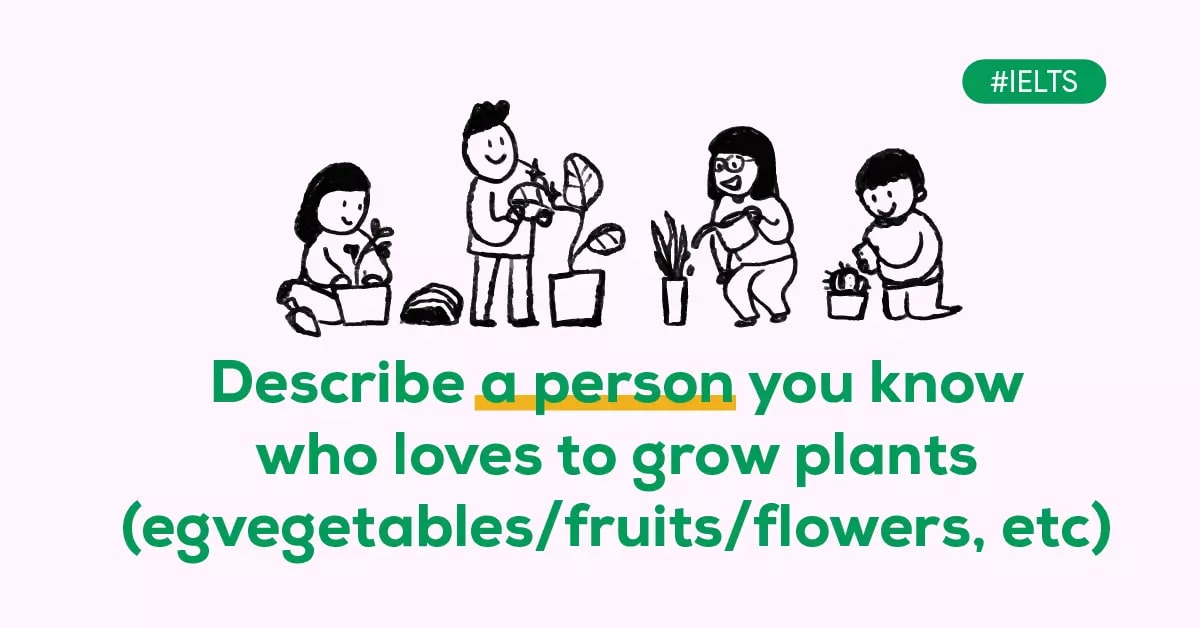 Describe a person you know who loves to grow plants