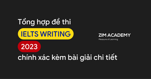Tổng hợp đề thi IELTS Writing 2023 kèm bài mẫu - Cập nhật liên tục