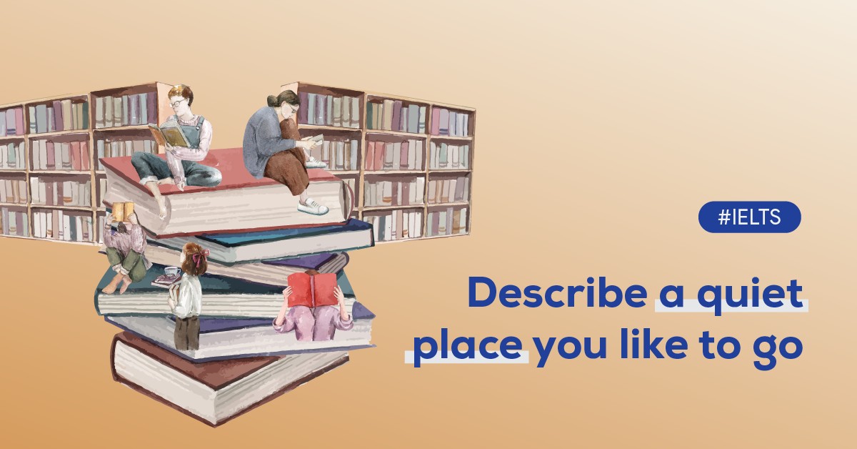 Describe a quiet place you like to go | IELTS Speaking
