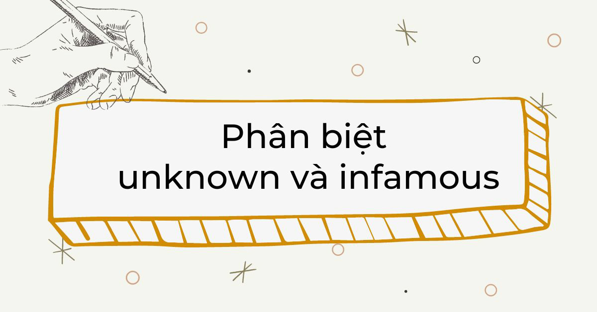 Non Examples For Infamous Phân biệt unknown và infamous | Định nghĩa, cách dùng