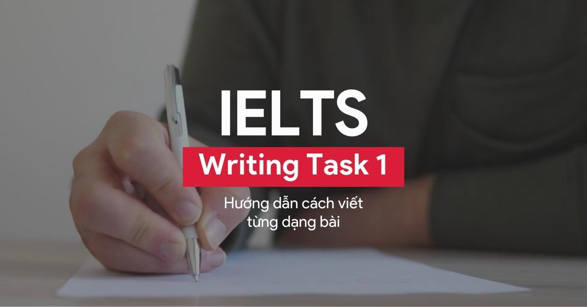 huong dan cach viet ielts writing task 1 chi tiet tung dang