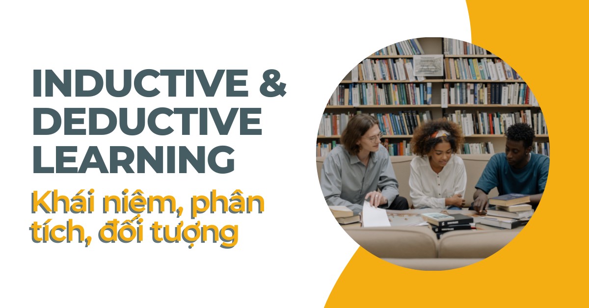 inductive va deductive learning la gi doi tuong nao phu hop