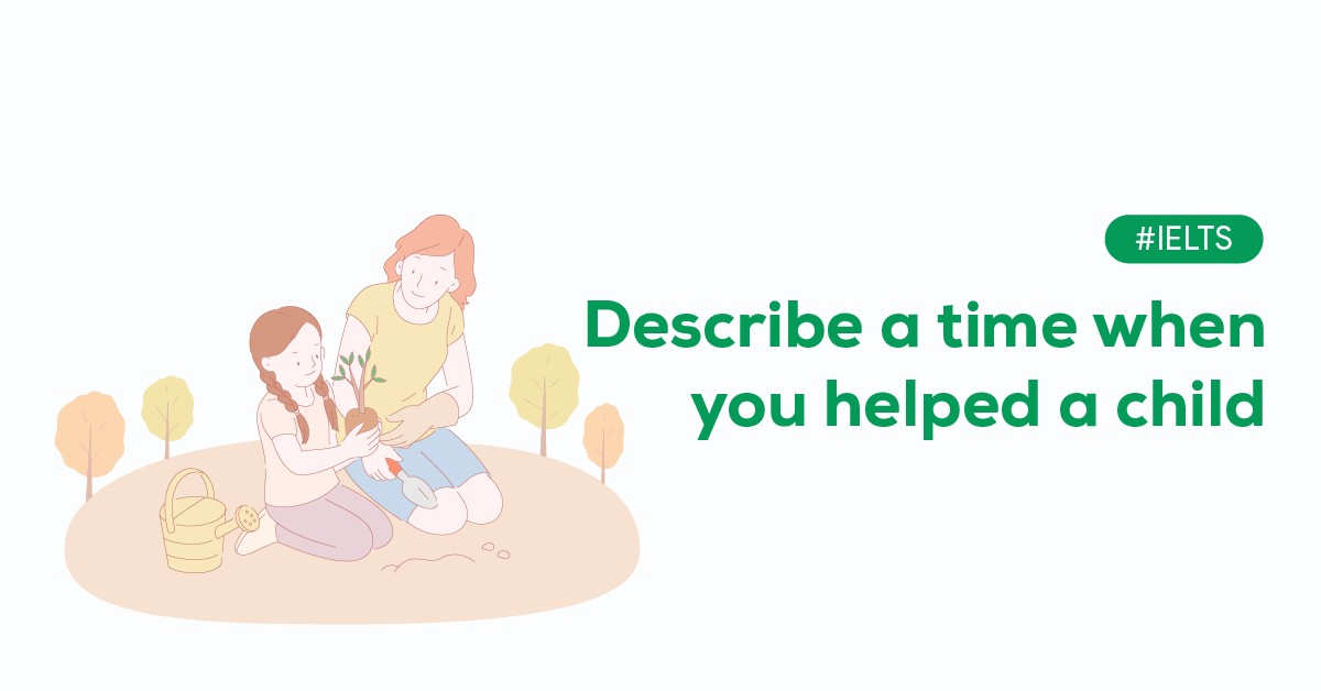 Helped Describe a time when you helped a child | IELTS Speaking