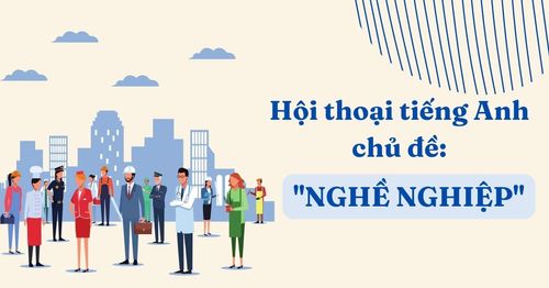 tieng-anh-giao-tiep-chu-de-nghe-nghiep-1