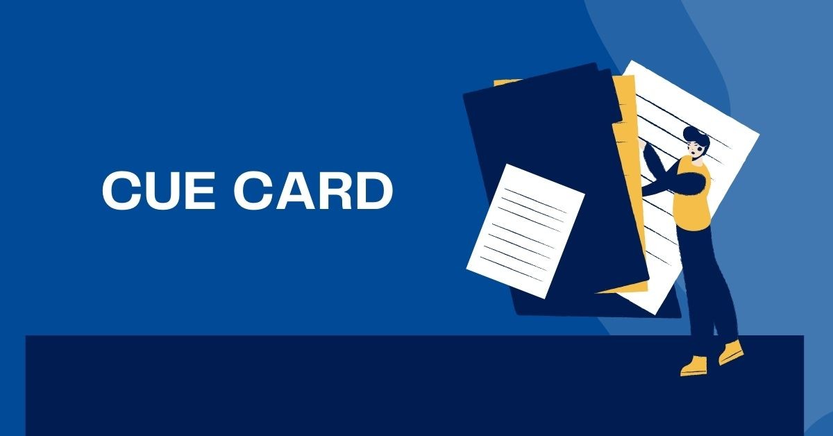 Cue Card là gì? Tận dụng tối đa 1 phút chuẩn bị với Cue Card
