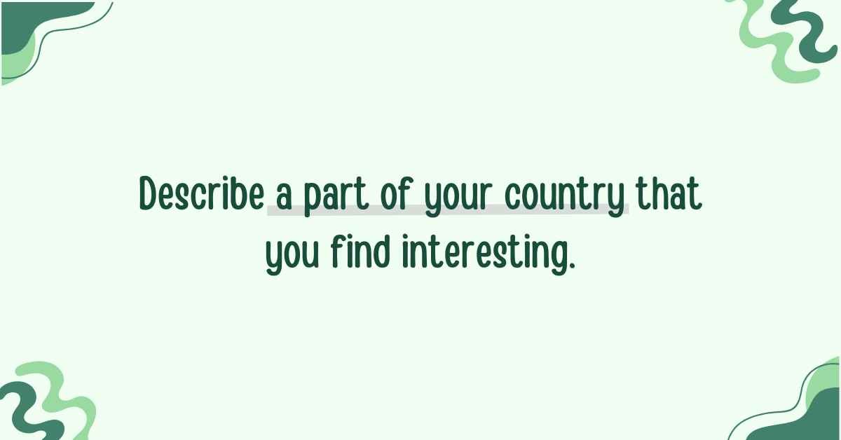 describe a part of your country that you find interesting