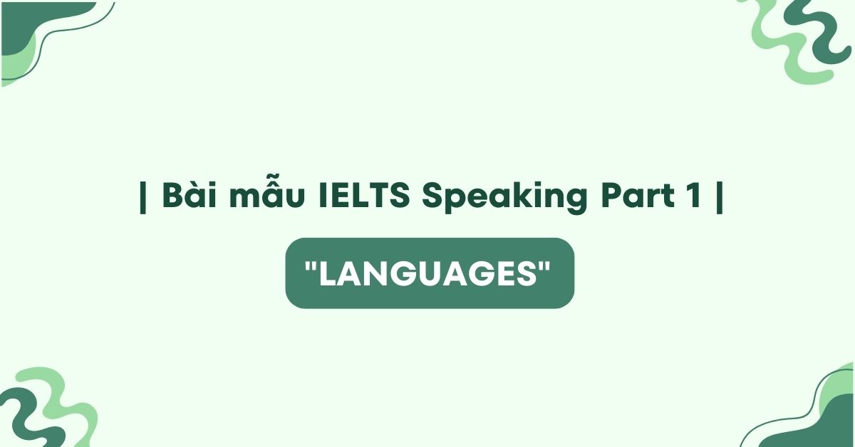 Bài mẫu & Từ vựng IELTS Speaking Part 1 Topic Languages