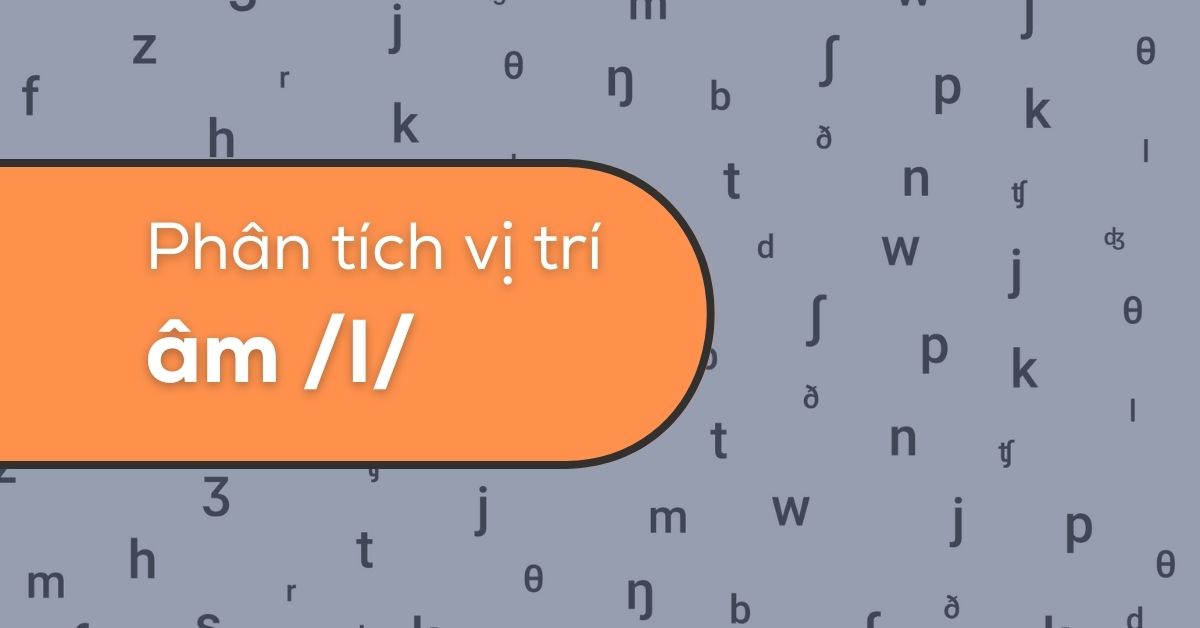 Cách phát âm /l/ ở vị trí đầu và cuối ở các từ tiếng Anh