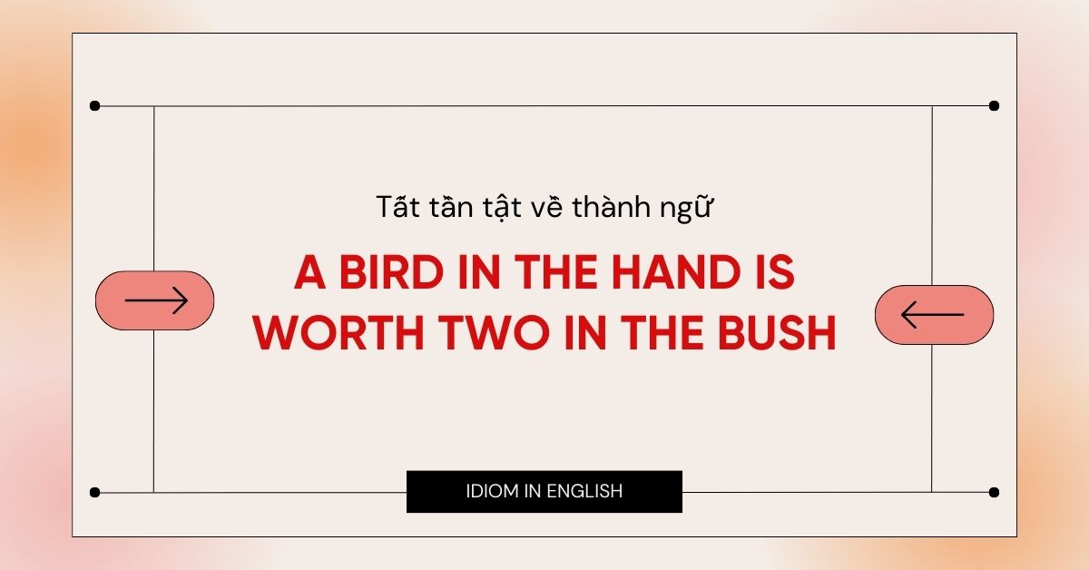 a bird in the hand is worth two in the bush nguon goc cach su dung