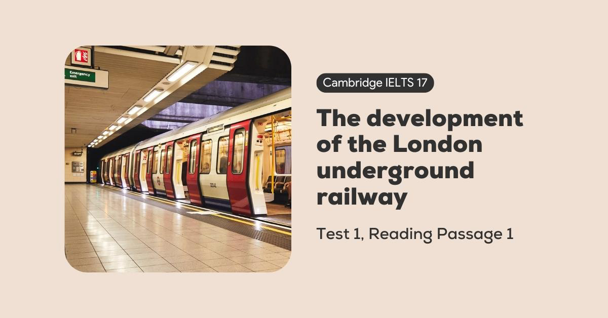 giai de cambridge ielts 17 test 1 reading passage 1 the development of the london underground railway