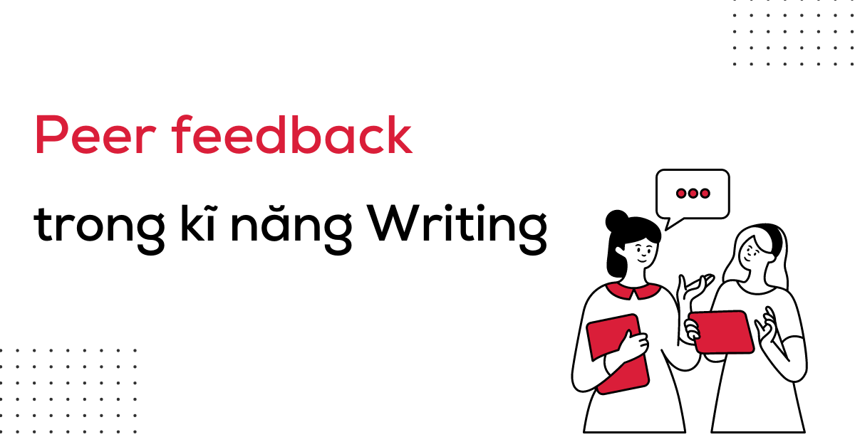 Peer feedback trong kĩ năng Writing