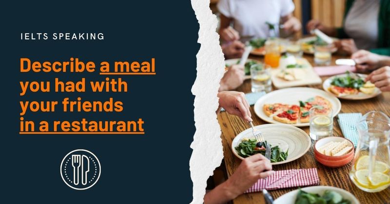 describe-a-meal-you-had-with-your-friends-in-a-restaurant