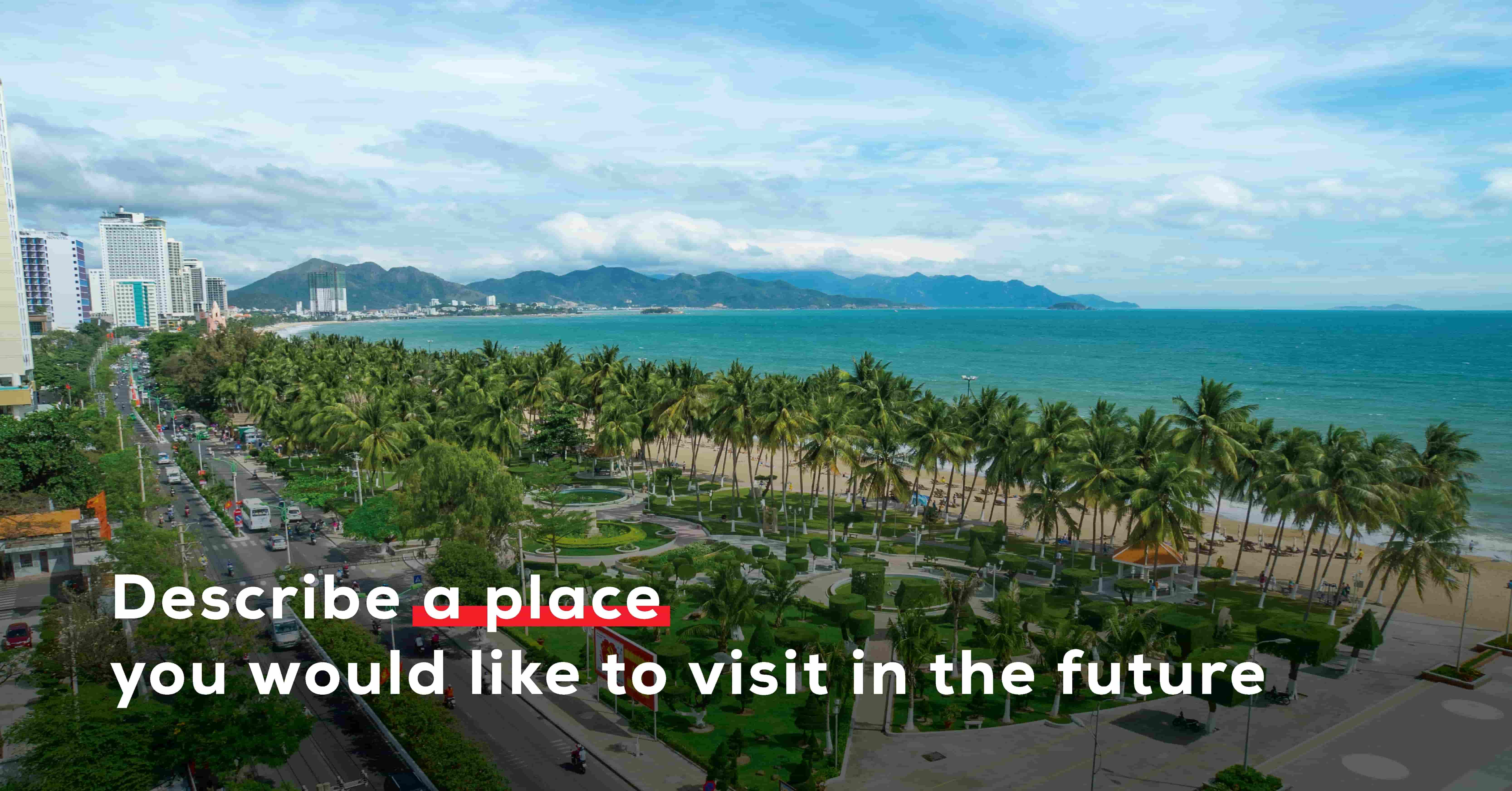 describe a place you would like to visit in the future bai mau kem audio