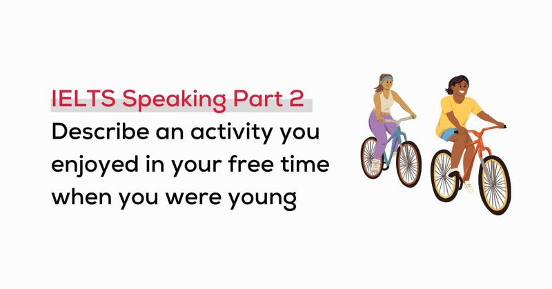 describe-an-activity-you-enjoyed-in-your-free-time-when-you-were-young