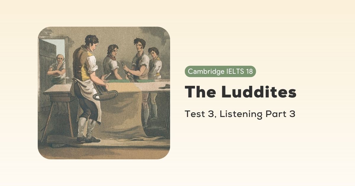 giai de cambridge ielts 18 test 3 listening part 3 the luddites