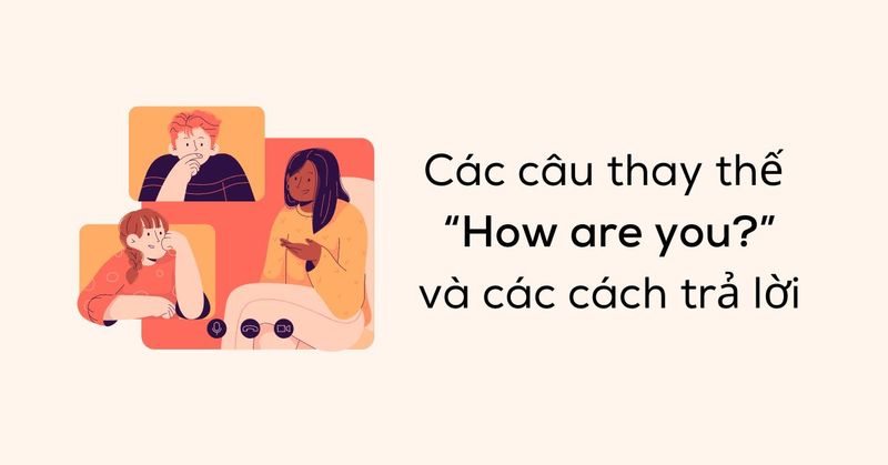 cac-cau-thay-the-how-are-you