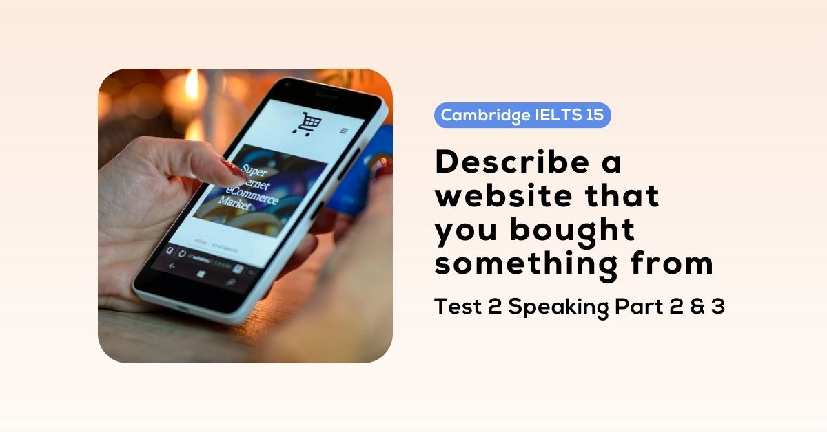 giai de cambridge ielts 15 test 2 speaking part 2 3 describe a website that you bought something from