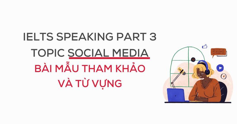 ielts-speaking-topic-social-media-phan-2