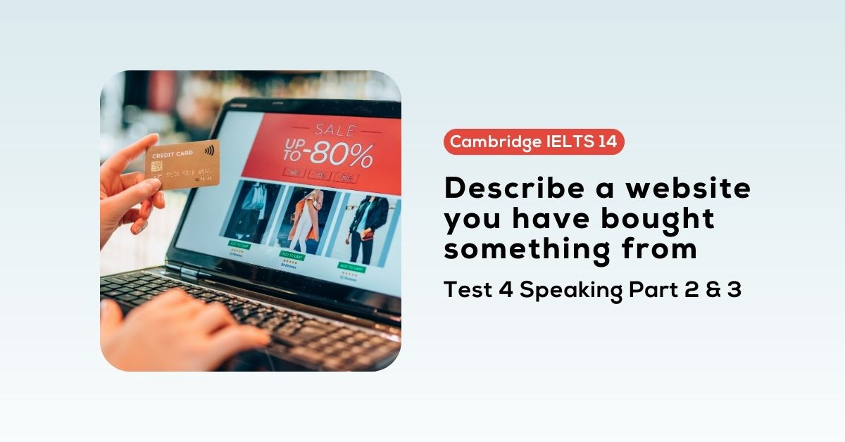 giai de cambridge ielts 14 test 4 speaking part 2 3 describe a website you have bought something from