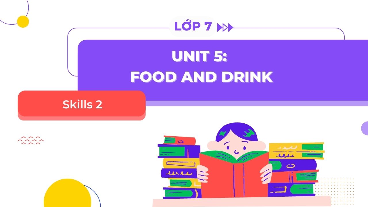 Tiếng Anh lớp 7 Unit 5: Skills 2 - Trang 57 - Global Success