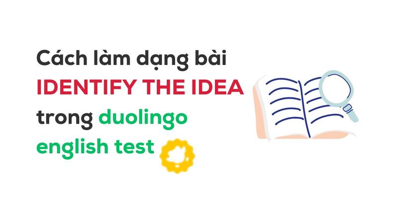 cach-lam-dang-bai-identify-the-idea-trong-duolingo-english-test