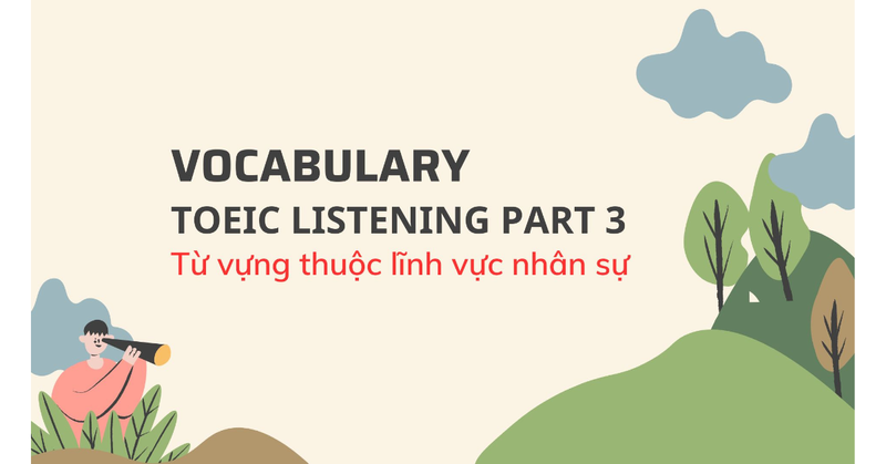 toeic-listening-part-3-tu-vung-thuoc-linh-vuc-nhan-su