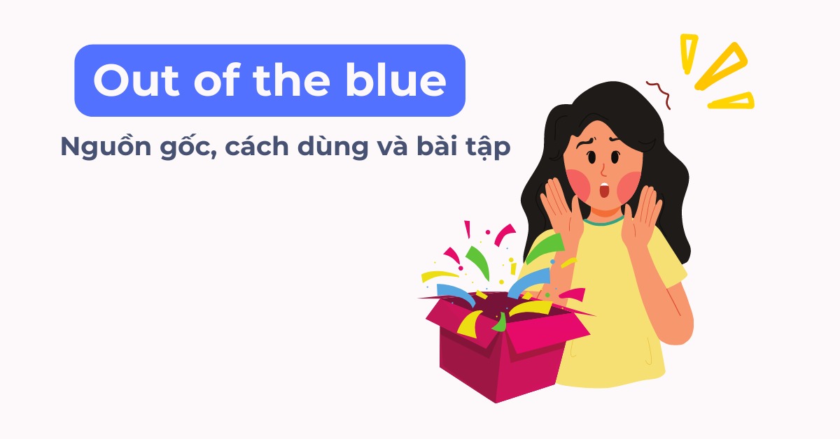 Out of the blue là gì? Cách dùng & bài tập ứng dụng