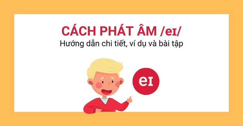 cach-phat-am-ei-trong-tieng-anh