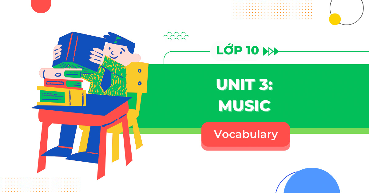 Từ vựng Unit 3 lớp 10: Music - Global Success