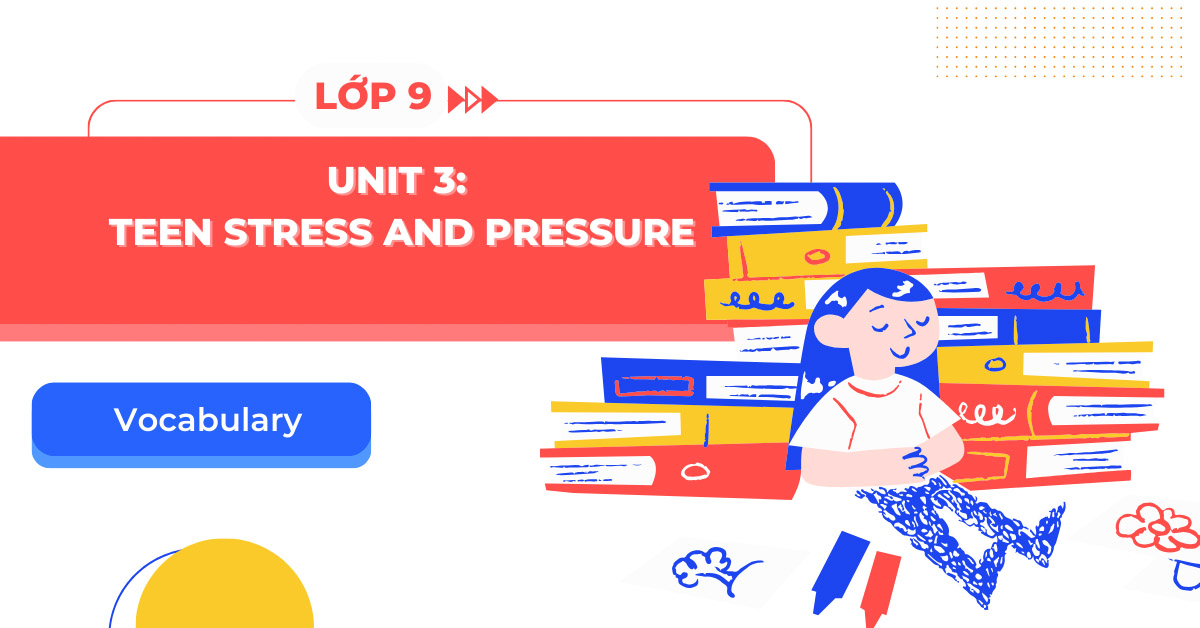 BÀI TẬP LUYỆN TẬP TỪ VỰNG TIẾNG ANH LỚP 9 UNIT 3