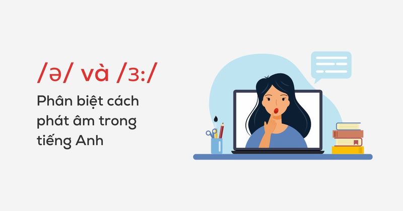 cach-phat-am-ə-va-ɜ-trong-tieng-anh