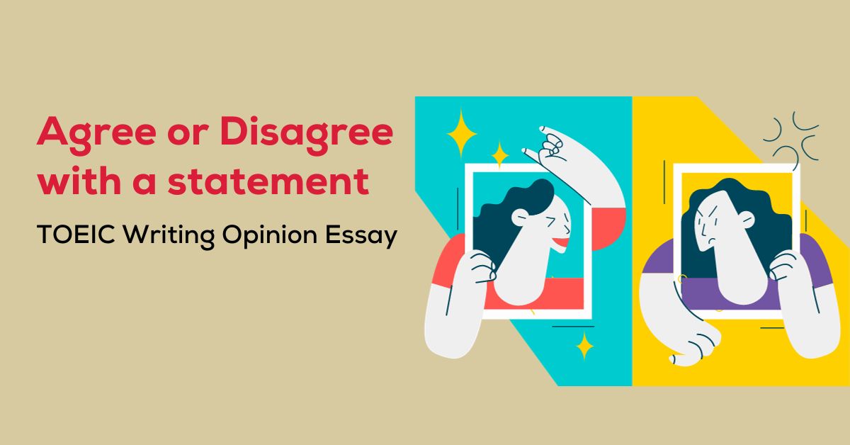 dang cau hoi agree or disagree with a statement trong toeic writing opinon essay 