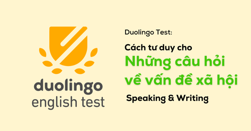 cau-hoi-ve-van-de-xa-hoi-speaking-and-writing-duolingo