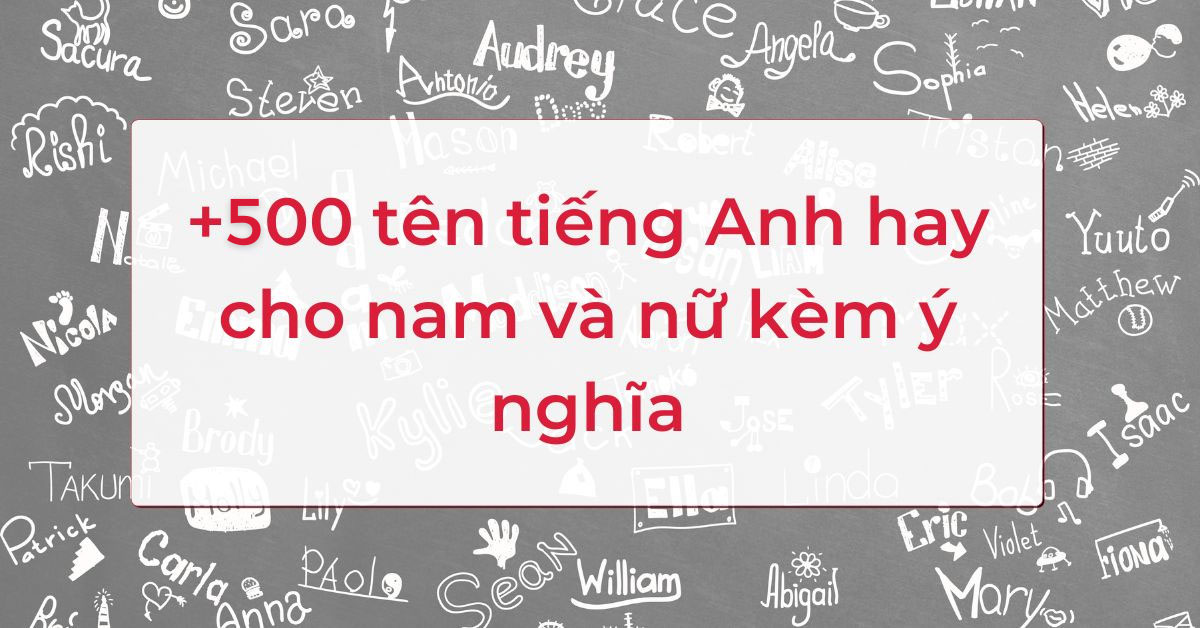 [500+] Tên tiếng Anh hay cho nam và nữ kèm ý nghĩa 2026