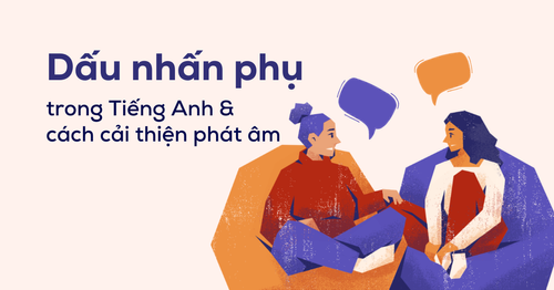 dau-nhan-phu-secondary-stress-va-cach-cai-thien-phat-am