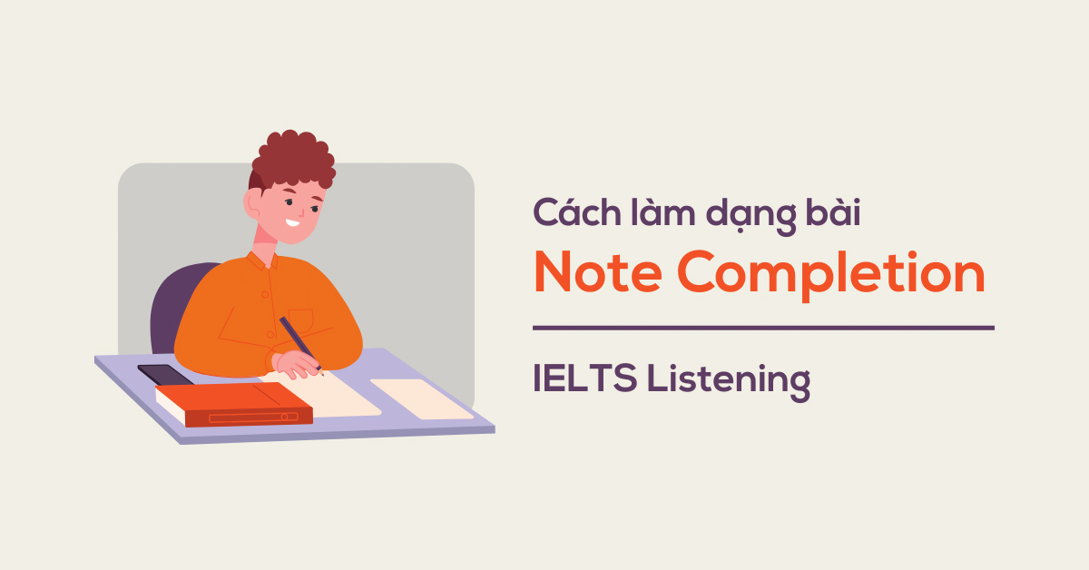 Note Completion IELTS Listening: Hướng dẫn cách làm bài
