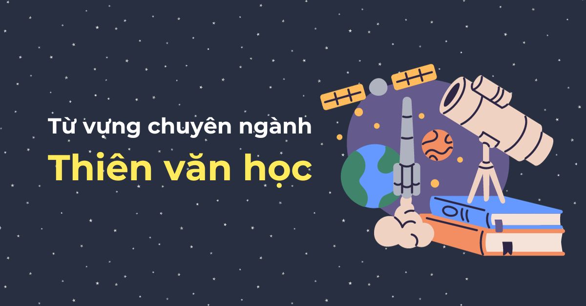 ASTRONOMER LÀ TỪ TIẾNG ANH CHỈ NHÀ THIÊN VĂN HỌC NGHIÊN CỨU VỀ VŨ TRỤ
