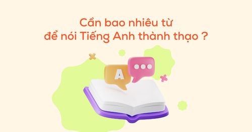 can-nam-bao-nhieu-tu-de-noi-tieng-anh-thanh-thao